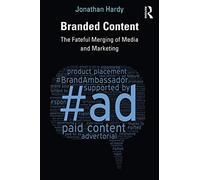 Branded Content: The Fateful Merging of Media and Marketing
