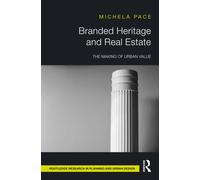 Branded Heritage and Real Estate : The Making of Urban Value