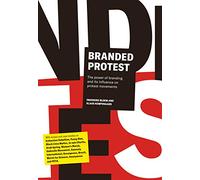Branded Protest: The Power of Branding and its Influence on Protest Movements