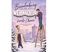 Brandenburg an der Havel, Weihnachten und eine zweite Chance: Ein Romance-Adventskalender in 24 Kapiteln. Second-Chance-Romance mit cozy Winter-Vibes