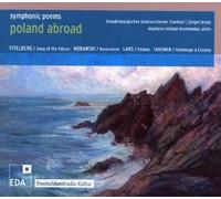 Brandenburgisches Staatsorchester Frankfurt - Poland Abroad Vol.2: Symphonic Poems