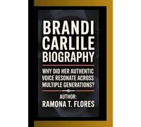 BRANDI CARLILE BIOGRAPHY: Why did her authentic voice resonate across multiple generations?