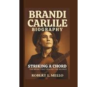 BRANDI CARLILE: STRIKING A CHORD THE MUSIC THAT HEALED THE SILENCE