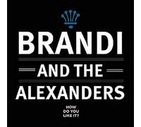 BRANDI & THE ALEXAND - How Do You Like It