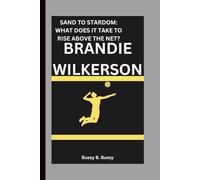 BRANDIE WILKERSON: SAND TO STARDOM: WHAT DOES IT TAKE TO RISE ABOVE THE NET?