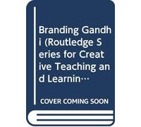 Branding Gandhi (Routledge Series for Creative Teaching and Learning in Anthropology)