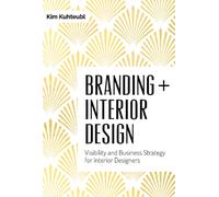 Branding + Interior Design : Visibility and Business Strategy for Interior Designers