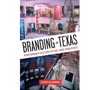 Branding Texas: Performing Culture in the Lone Star State