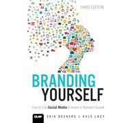 Branding Yourself: How to Use Social Media to Invent or Reinvent Yourself (Que Biz-Tech)
