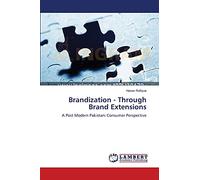 Brandization - Through Brand Extensions: A Post Modern Pakistani Consumer Perspective