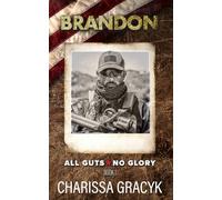 Brandon: A Steamy Protector Romantic Suspense (All Guts, No Glory)