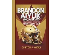 BRANDON AIYUK: UNCOVERED: THE UNTOLD STORY OF THE 49ERS’ SILENT STAR