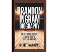 BRANDON INGRAM BIOGRAPHY: Rise of a Modern NBA Star - A Story of Growth, Grit, and Greatness