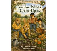 Brandon Rabbit’s Garden Helpers (Hawkins Hollow Growing Together)