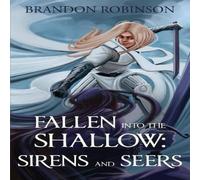 Brandon Robinson Fallen into the Shallow: Sirens & Seers N/A Book Brandon Robinson Multicolor