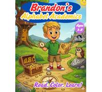 Brandon’s Alphabet Academics: A-Z Learn to Read & Color Book for Kids Ages 3-8 | Print & Cursive Letters, Fun Facts, Early Learning Activities: Read, ... Word Recognition & Early Writing Practice