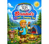 Brandon’s Colorific Camping Trip: A Read & Color Camping Storybook for Kids Ages 4-8: Camping Coloring Book with Simple Sentences and Outdoor ... Readers (Brandon's Adventure Coloring Series)