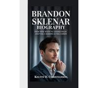 BRANDON SKLENAR BIOGRAPHY: From Indie Roots to Leading Roles - Crafting a Modern Acting Career