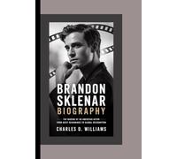 BRANDON SKLENAR BIOGRAPHY: The Making of an American Actor-From Quiet Beginnings to Global Recognition