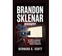 BRANDON SKLENAR BIOGRAPHY: The Story of an American Actor who became a Star through Determination