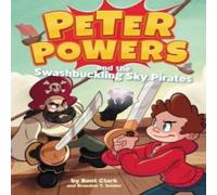 Brandon T. Snider Peter Powers & the Swashbuckling Sky Pirates Paperback Book Brandon T. Snider Multicolor