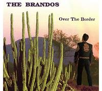 Brandos,The - Over The Border