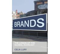 Brands: The Logos of the Global Economy (International Library of Sociology)