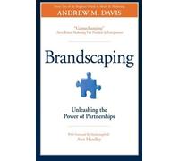 Brandscaping: Unleashing the Power of Partnerships by Davis, Andrew M (2012) Paperback