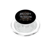 Brandy goes in wisdom comes out Funny Drinking Tee PopSockets PopGrip for MagSafe