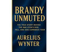 Brandy Unmuted: The True Story Behind the R&B Icon's Rise, Fall, and 2025 Comeback Tour (Lives that shaped history)