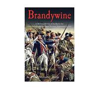 Brandywine: A Military History of the Battle that Lost Philadelphia but Saved America, September 11, 1777