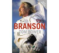 Branson: A Provocative Biography Revealing the Secret Business Practices of a Global Icon