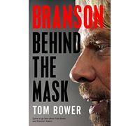 Branson: Behind the Mask by Bower, Tom (2014) Hardcover