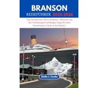 BRANSON REISEFÜHRER 2025-2026: Top-Attraktionen, Show-Zeitpläne, Abenteuer am See, Familienspaß und Budget-Tipps für einen fantastischen Urlaub in den Ozarks“