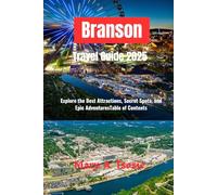 Branson Travel Guide 2025: Explore the Best Attractions, Secret Spots, and Epic AdventuresTable of Contents