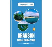 BRANSON TRAVEL GUIDE 2026: Explore Scenic Lakes, Legendary Performances, and Hidden Ozark Treasures