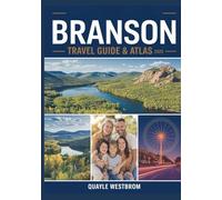 Branson Travel Guide & Atlas 2025: Complete Vacation Planner with Detailed Maps, Top Attractions, Local Insider Tips, and Family-Friendly Activities