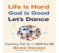 Brant Hansen El Life Is Hard. God Is Good. Let's Dance.: Experiencing Real Joy Brant Hansen Multicolor