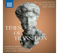 Brantelid/Cto Copenhagen - Times of Transition: C.P.E. Bach - Cello Concerto in A major / J. Haydn - Cello Concerto in C major, Cello Concerto in D