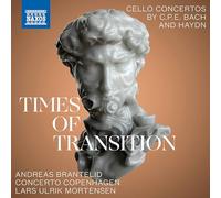 Brantelid/Cto Copenhagen - Times of Transition: C.P.E. Bach - Cello Concerto in A major / J. Haydn - Cello Concerto in C major, Cello Concerto in D
