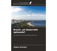Brasil: ¿el desarrollo aplazado?: Los avances y retrocesos del país del futuro