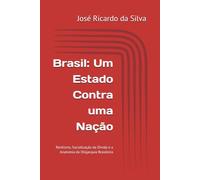 Brasil: Um Estado Contra uma Nação: Rentismo, Socialização da Dívida e a Anatomia da Oligarquia Brasileira