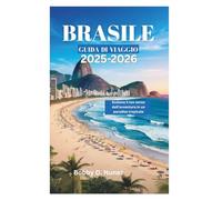 BRASILE GUIDA DI VIAGGIO 2025-2026: Scatena il tuo senso dell'avventura in un paradiso tropicale