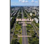 BRASILIA GUÍA DE VIAJE: Donde el modernismo se encuentra con la memoria y el significado