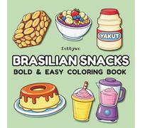 Brasilian Snacks: Coloring Book for Adults and Kids, Bold and Easy, Simple Designs Featuring Sweet and Savory Snacks.