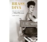 Brass Diva: The Life and Legends of Ethel Merman