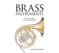 Brass Instruments - Their History And Development. Reference Book. (Dover Books on Music: Instruments)