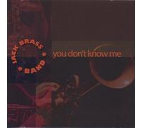 Brass, Jack Band - You Don't Know Me
