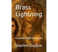 Brass Lightning: A Time Travel Sci-Fi Western Adventure (The Jericho Wells Chronicles)