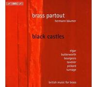 Brass Partout - Elgar; Butterworth; Bourgeois; Tavener; Pickard; Turnage: Black Castles - British Brass Music